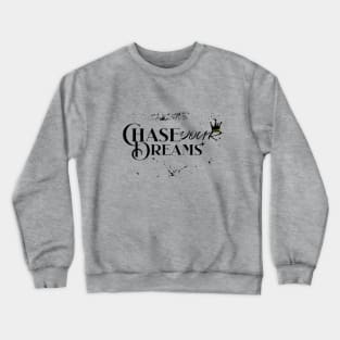 chase your dream, Be Brave And Follow Your Dreams Crewneck Sweatshirt